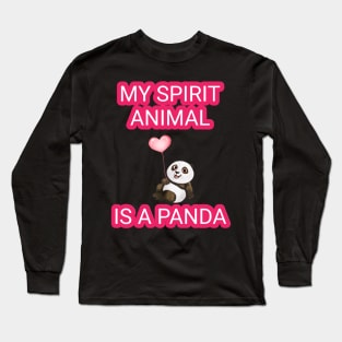 My spirit animal is a panda Long Sleeve T-Shirt